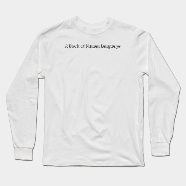A Book of Human Language >< Typography Design Long Sleeve T-Shirt by Aqumoet